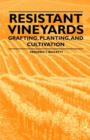 Image for Resistant Vineyeards - Grafting, Planting, and Cultivation