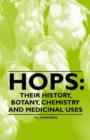 Image for Hops : Their History, Botany, Chemistry and Medicinal Uses