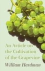 Image for An Article on the Cultivation of the Grapevine