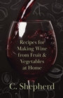 Image for Recipes for Making Wine from Fruit and Vegetables at Home