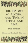 Image for The History of Alcohol and Wine in Africa and Asia - Two Studies