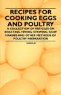 Image for Recipes for Cooking Eggs and Poultry - A Collection of Articles on Roasting, Frying, Stewing, Soup Making and Other Methods of Poultry Preparation