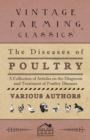 Image for The Diseases of Poultry - A Collection of Articles on the Diagnosis and Treatment of Poultry Diseases