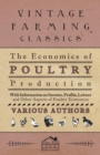 Image for The Economics of Poultry Production - With Information on Income, Profits, Labour and Other Aspects of Poultry Economics
