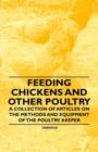 Image for Feeding Chickens and Other Poultry - A Collection of Articles on the Methods and Equipment of the Poultry Keeper