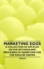 Image for Marketing Eggs - A Collection of Articles on the Methods and Processes of Marketing for the Poultry Keeper