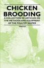 Image for Chicken Brooding - A Collection of Articles on the Methods and Equipment of the Poultry Keeper