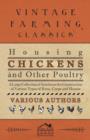Image for Housing Chickens and Other Poultry - A Large Collection of Articles on the Construction of Various Types of Runs, Coops and Houses