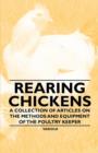 Image for Rearing Chickens - A Collection of Articles on the Methods and Equipment of the Poultry Keeper