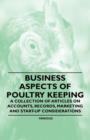 Image for Business Aspects of Poultry Keeping - A Collection of Articles on Accounts, Records, Marketing and Start-Up Considerations