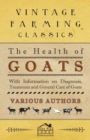 Image for The Health of Goats - With Information on Diagnosis, Treatment and General Care of Goats