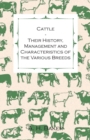 Image for Cattle - Their History, Management and Characteristics of the Various Breeds - Containing Extracts from Livestock for the Farmer and Stock Owner