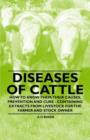 Image for Diseases of Cattle - How to Know Them; Their Causes, Prevention and Cure - Containing Extracts from Livestock for the Farmer and Stock Owner