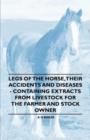 Image for Legs of the Horse, Their Accidents and Diseases - Containing Extracts from Livestock for the Farmer and Stock Owner