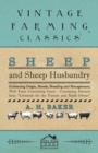Image for Sheep and Sheep Husbandry - Embracing Origin, Breeds, Breeding and Management; With Facts Concerning Goats - Containing Extracts from Livestock for the Farmer and Stock Owner