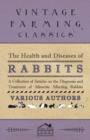 Image for The Health and Diseases of Rabbits - A Collection of Articles on the Diagnosis and Treatment of Ailments Affecting Rabbits