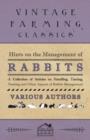 Image for Hints on the Management of Rabbits - A Collection of Articles on Handling, Taming, Nursing and Other Aspects of Rabbit Management