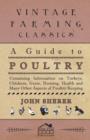 Image for A Guide to Poultry - Containing Information on Turkeys, Chickens, Geese, Housing, Health and Many Other Aspects of Poultry Keeping
