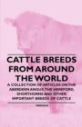 Image for Cattle Breeds from Around the World - A Collection of Articles on the Aberdeen Angus, the Hereford, Shorthorns and Other Important Breeds of Cattle