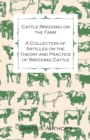 Image for Cattle Breeding on the Farm - A Collection of Articles on the Theory and Practice of Breeding Cattle