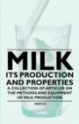 Image for Milk - Its Production and Properties - A Collection of Articles on the Methods and Equipment of Milk Production