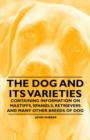 Image for The Dog and Its Varieties - Containing Information on Mastiffs, Spaniels, Retrievers and Many Other Breeds of Dog