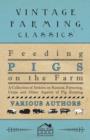 Image for Feeding Pigs on the Farm - A Collection of Articles on Rations, Fattening, Crops and Other Aspects of Pig Keeping