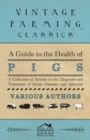 Image for A Guide to the Health of Pigs - A Collection of Articles on the Diagnosis and Treatment of Swine Diseases and Ailments