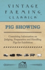 Image for Pig Showing - Containing Information on Judging, Preparation and Handling Pigs for Exhibition