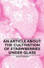 Image for An Article About the Cultivation of Strawberries Under Glass