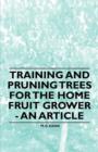 Image for Training and Pruning Trees for the Home Fruit Grower - An Article