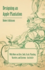 Image for Designing an Apple Plantation with Notes on Sites, Soils, Scale, Planting, Varieties, and Systems - An Article