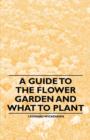 Image for A Guide to the Flower Garden and What to Plant