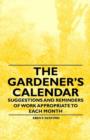 Image for The Gardener&#39;s Calendar - Suggestions and Reminders of Work Appropriate to Each Month