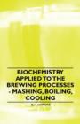 Image for Biochemistry Applied to the Brewing Processes - Mashing, Boiling, Cooling