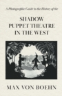 Image for A Photographic Guide to the History of the Shadow Puppet Theatre in the West