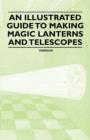 Image for An Illustrated Guide to Making Magic Lanterns and Telescopes
