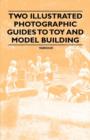Image for Two Illustrated Photographic Guides to Toy and Model Building