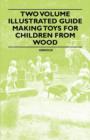 Image for Two Volume Illustrated Guide - Making Toys for Children from Wood