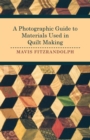 Image for A Photographic Guide to Materials Used in Quilt Making