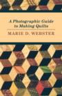 Image for A Photographic Guide to Making Quilts