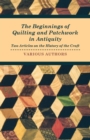 Image for The Beginnings of Quilting and Patchwork in Antiquity - Two Articles on the History of the Craft