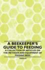 Image for A Beekeeper&#39;s Guide to Feeding - A Collection of Articles on the Methods and Equipment of Feeding Bees