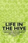 Image for Life in the Hive - A Collection of Articles on the Labour and Relationships of Bees in the Hive