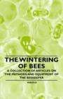 Image for The Wintering of Bees - A Collection of Articles on the Methods and Equipment of the Beekeeper