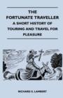 Image for The Fortunate Traveller - A Short History of Touring and Travel for Pleasure
