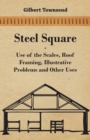 Image for Steel Square - Use Of The Scales, Roof Framing, Illustrative Problems And Other Uses