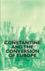 Image for Constantine And The Conversion Of Europe