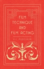 Image for Film Technique And Film Acting - The Cinema Writings Of V.I. Pudovkin