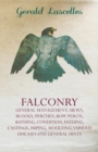 Image for Falconry - General Management, Mews, Blocks, Perches, Bow Perch, Bathing, Condition, Feeding, Castings, Imping, Moulting, Various Diseases And General Hints